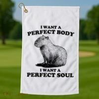 Capybara I Want A Perfect Body I Wan A Perfect Soul Golf Towel thumb 1