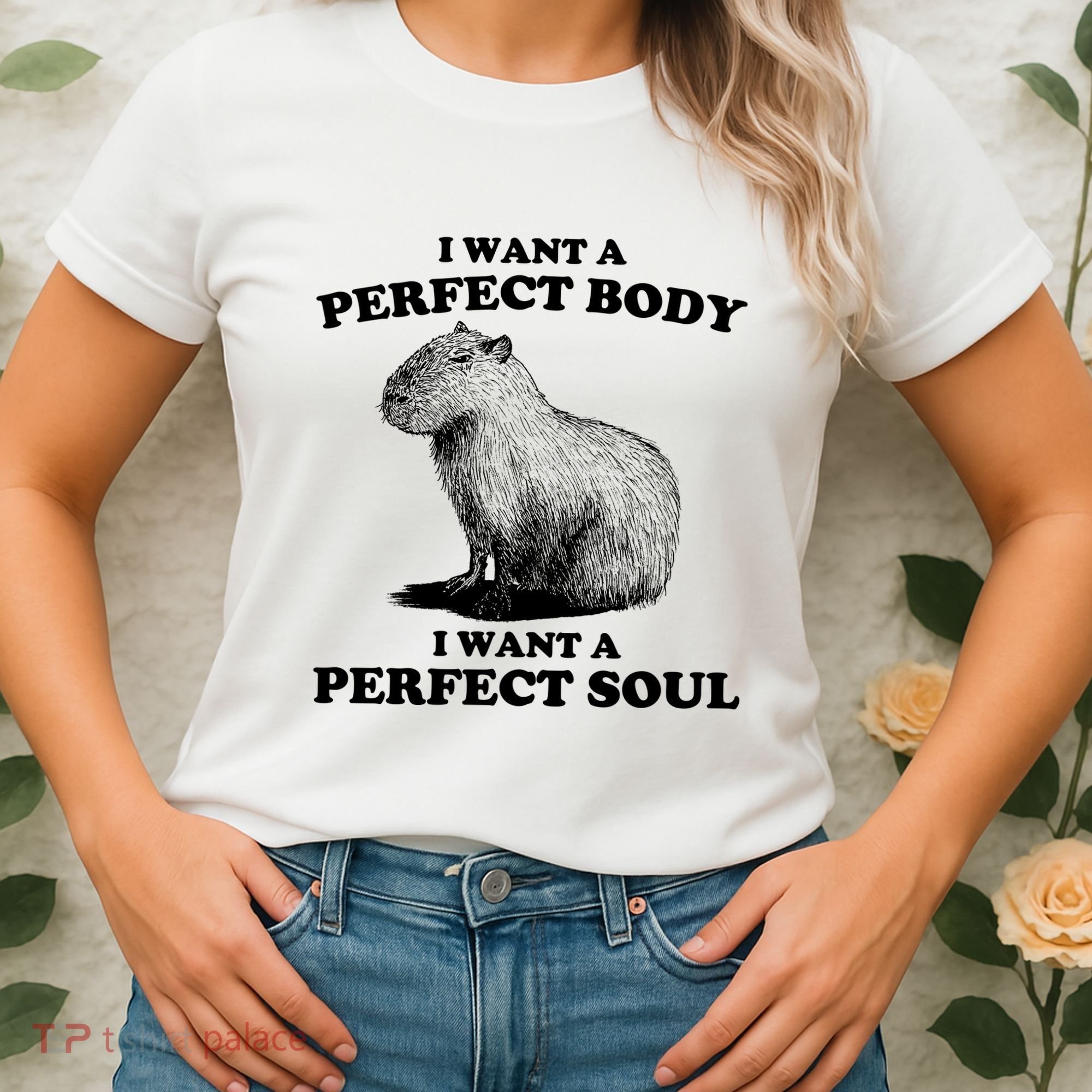 Capybara I Want A Perfect Body I Wan A Perfect Soul Women's T-Shirt