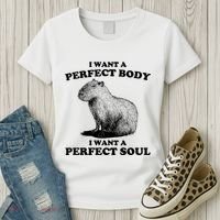 Capybara I Want A Perfect Body I Wan A Perfect Soul Women's T-Shirt thumb 3