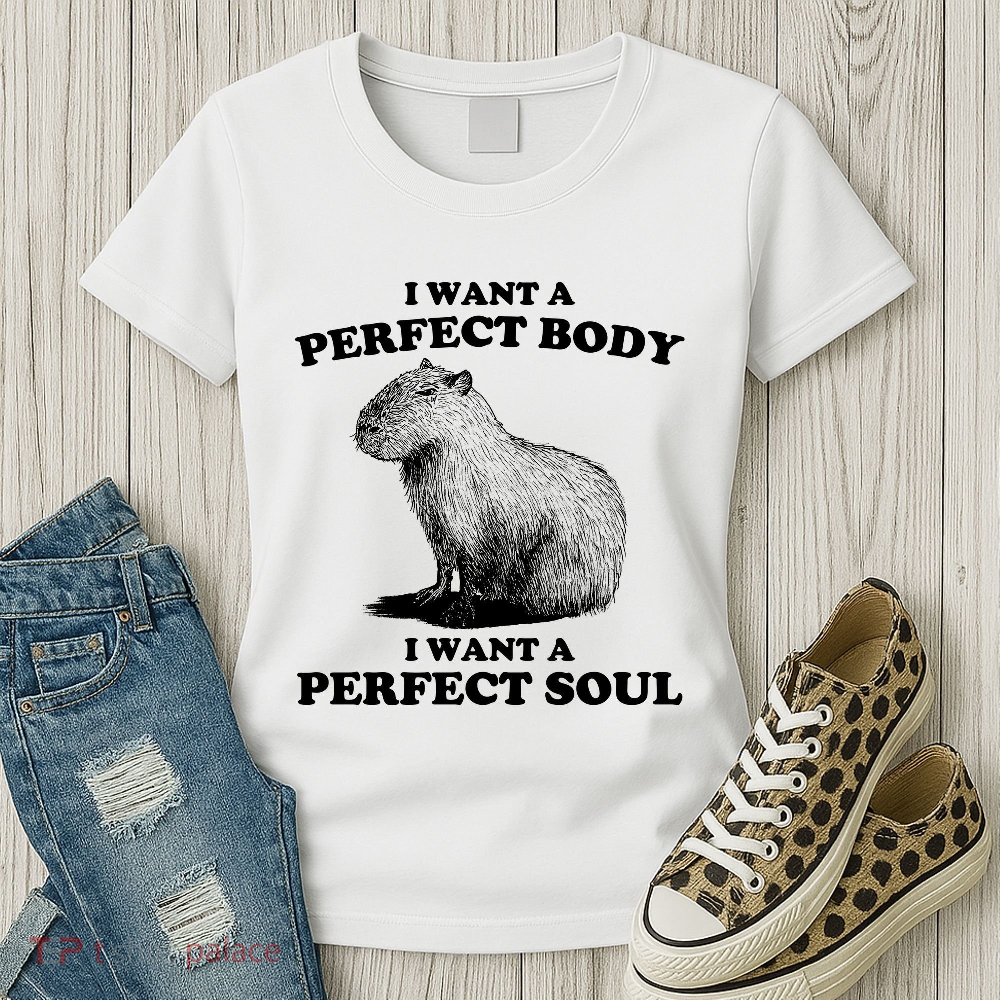 Capybara I Want A Perfect Body I Wan A Perfect Soul Women's T-Shirt
