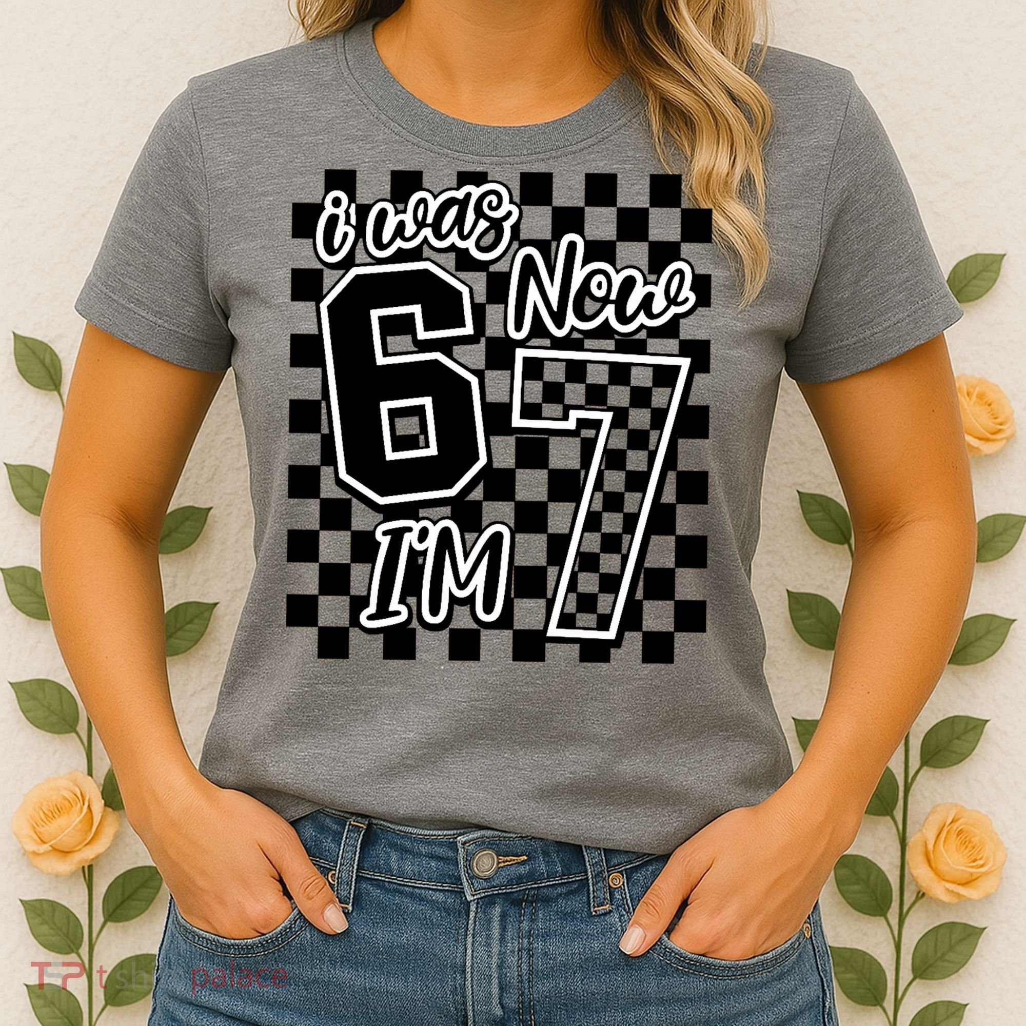 Checkered I Was 6 Now I'm 7 Birthday Seven Years Old Women's T-Shirt