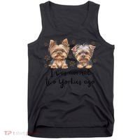 Cute I Was Normal Two Yorkie Ago Yorkie Mom Dad Mothers Day Tank Top thumb 0