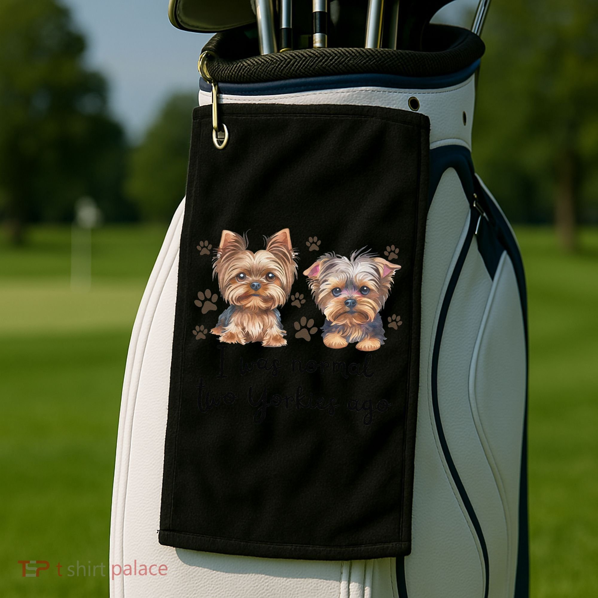 Cute I Was Normal Two Yorkie Ago Yorkie Mom Dad Mothers Day Golf Towel