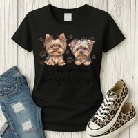 Cute I Was Normal Two Yorkie Ago Yorkie Mom Dad Mothers Day Women's T-Shirt thumb 3