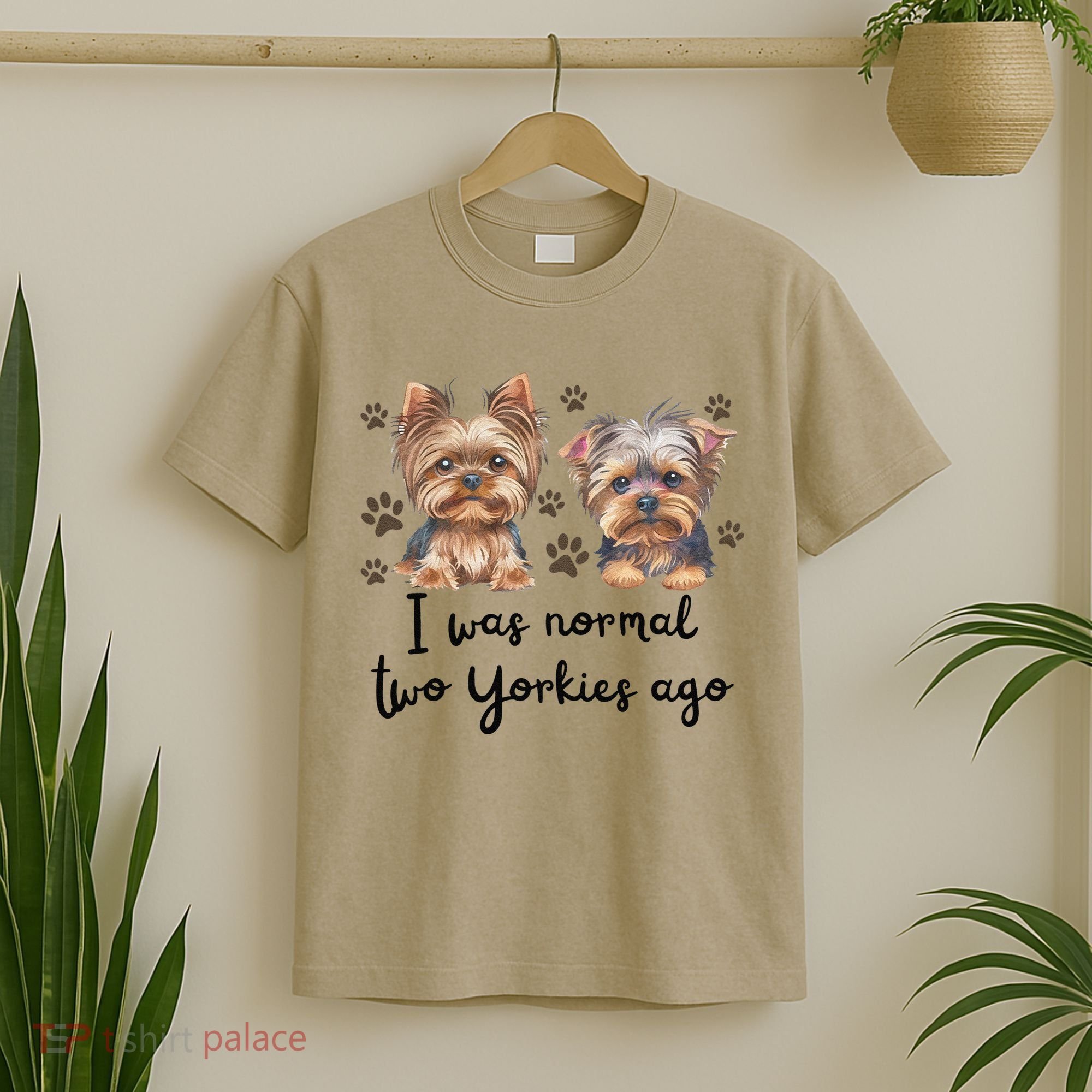 Cute I Was Normal Two Yorkie Ago Yorkie Mom Dad Mothers Day T-Shirt