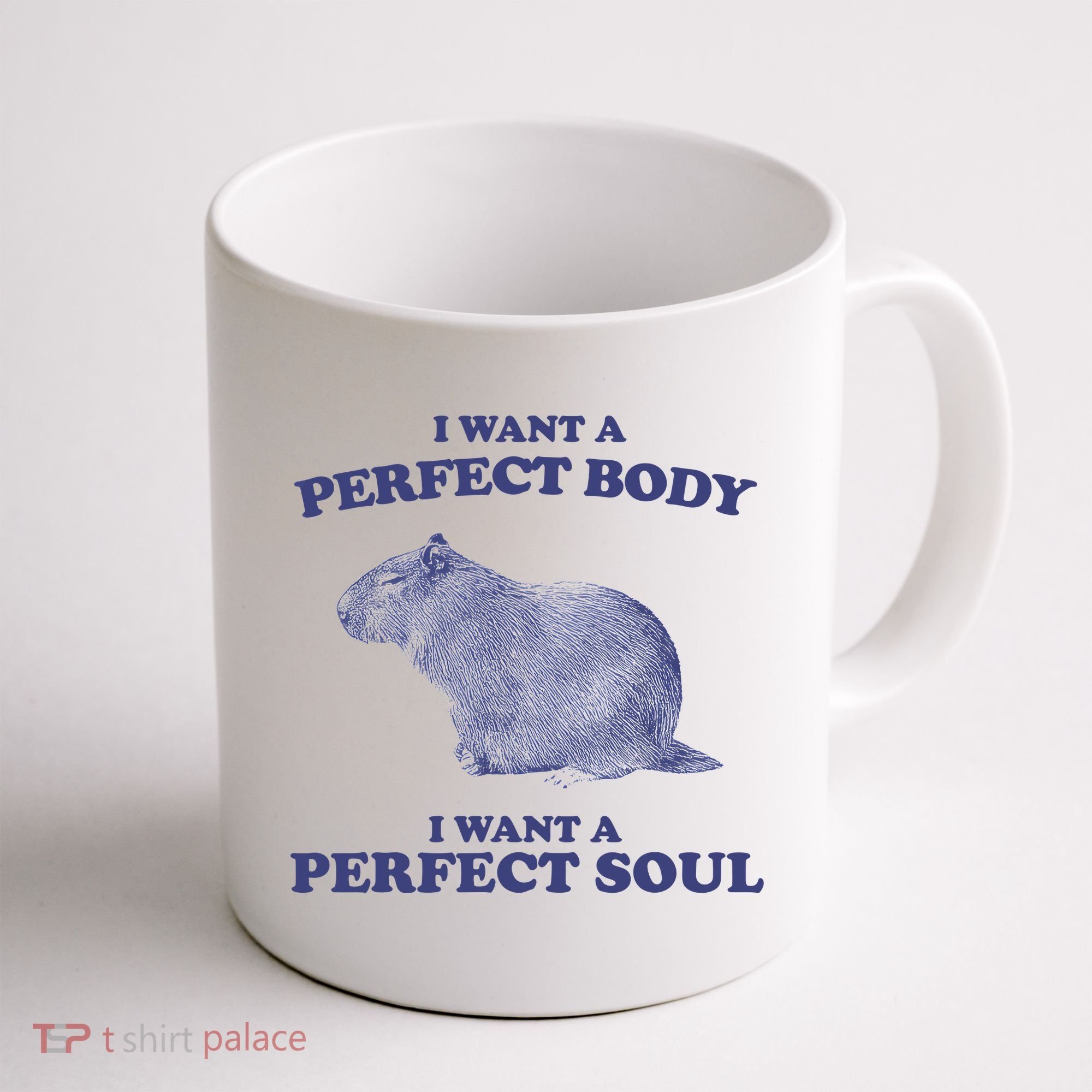 Capybara I Want A Perfect Body I Want A Perfect Soul Meme Coffee Mug