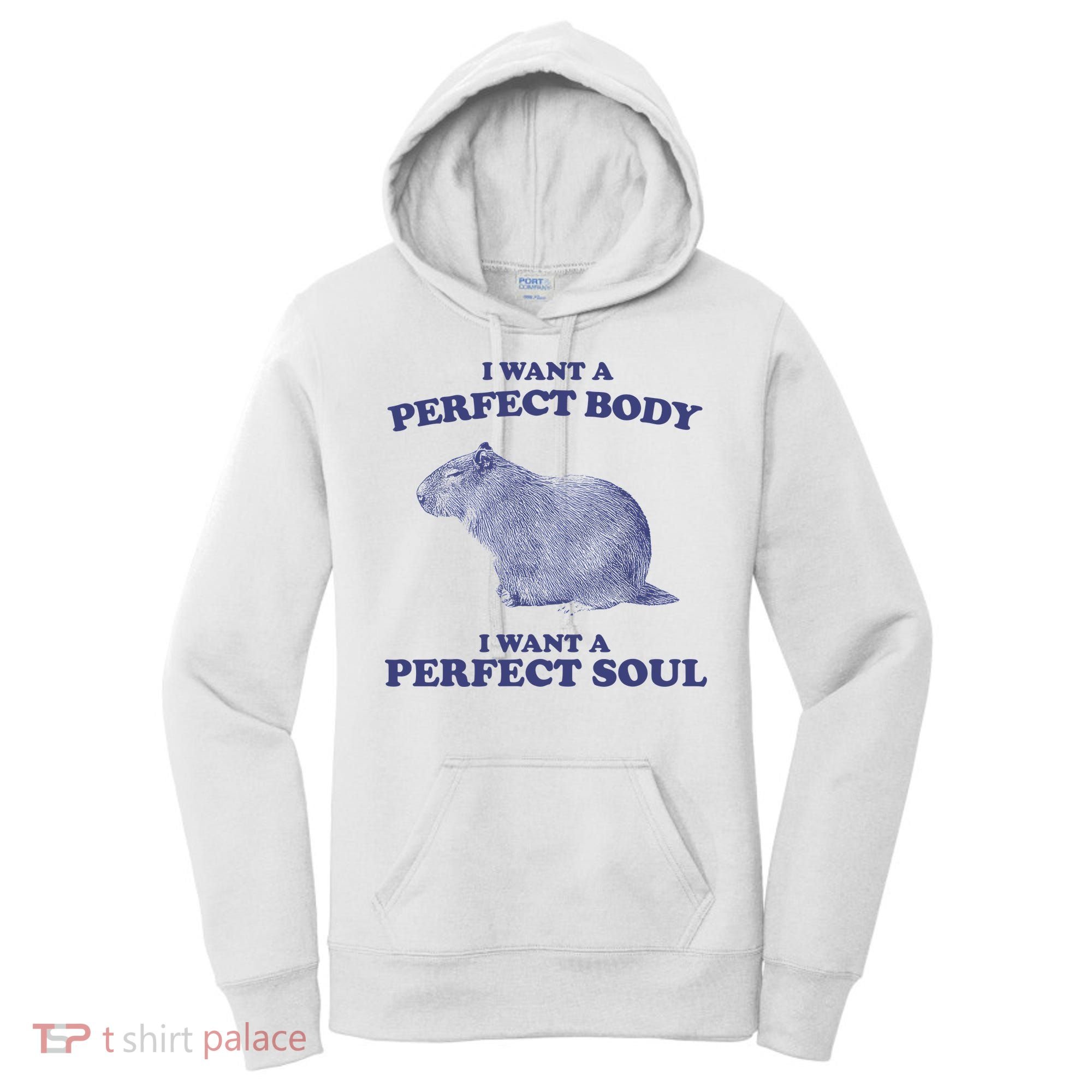 Capybara I Want A Perfect Body I Want A Perfect Soul Meme Women's Hoodie