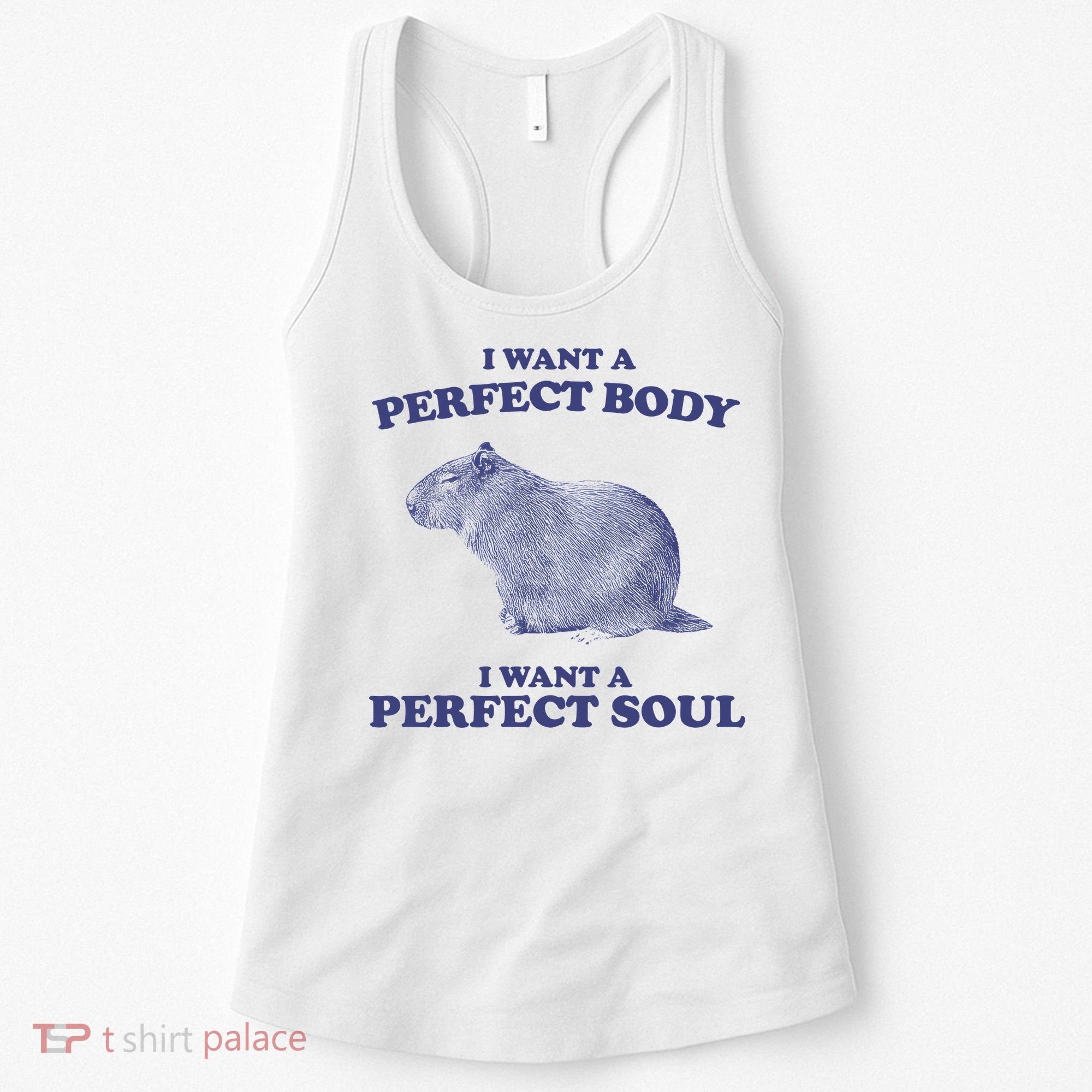 Capybara I Want A Perfect Body I Want A Perfect Soul Meme Women's Tank Top
