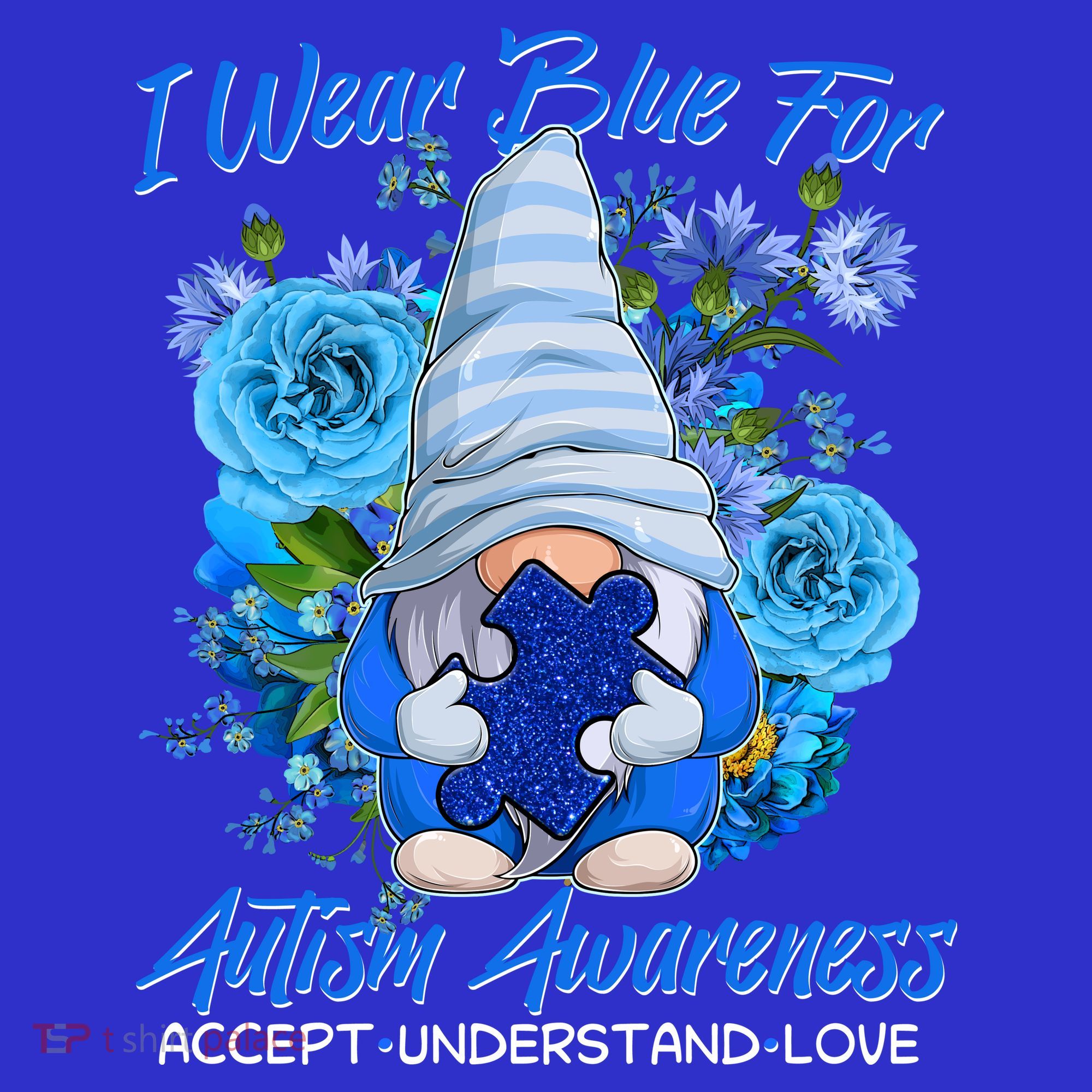 Cool I Wear Blue For Autism Awareness Accept Understand Love Flower Gnome T-Shirt