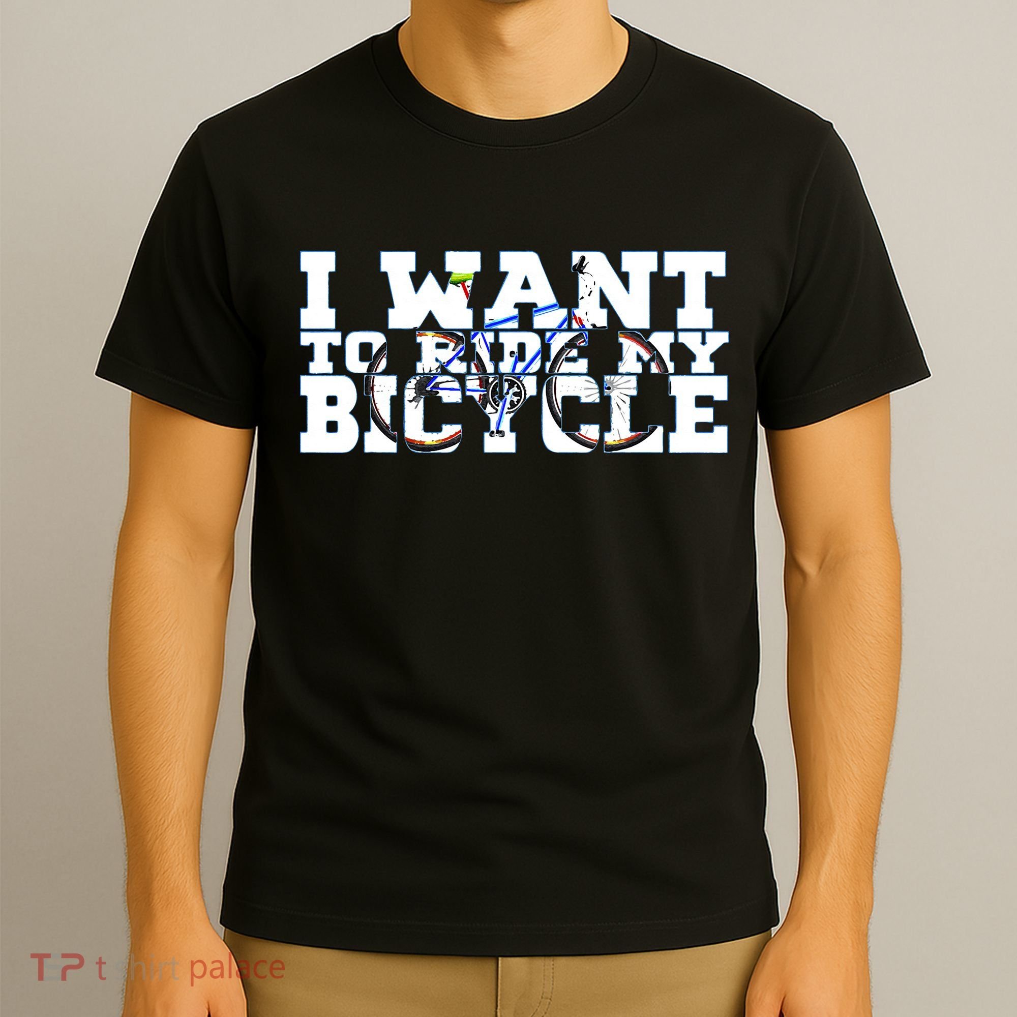 Cycling I Want To Ride My Bicycle T-Shirt