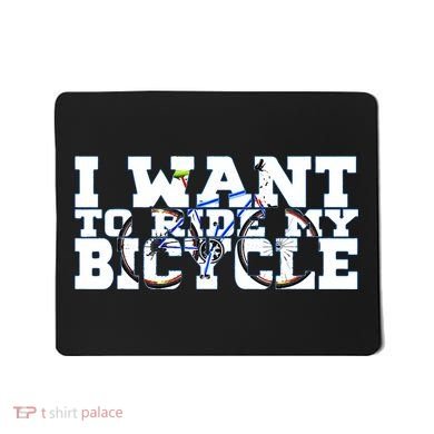 Cycling I Want To Ride My Bicycle Mousepad