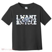Cycling I Want To Ride My Bicycle Toddler T-Shirt thumb 0
