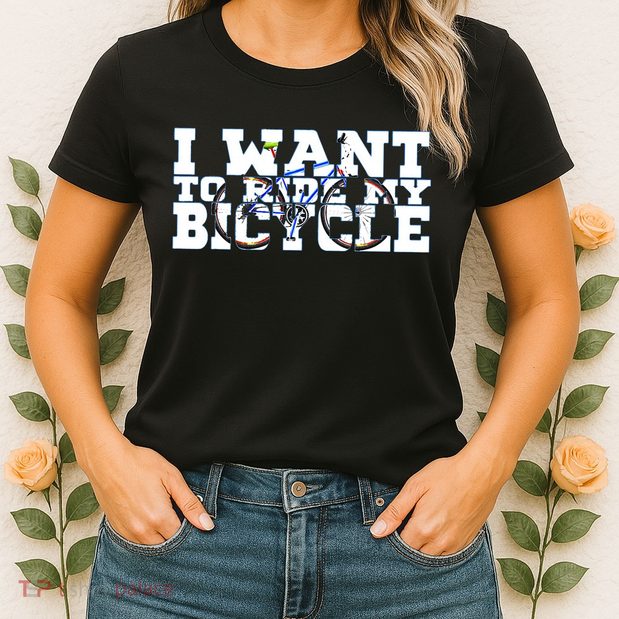 Cycling I Want To Ride My Bicycle Women's T-Shirt