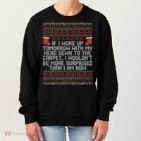 Christmas I Woke up Tomorrow With My Head Sewn to the Carpet Women's Sweatshirt thumb 0