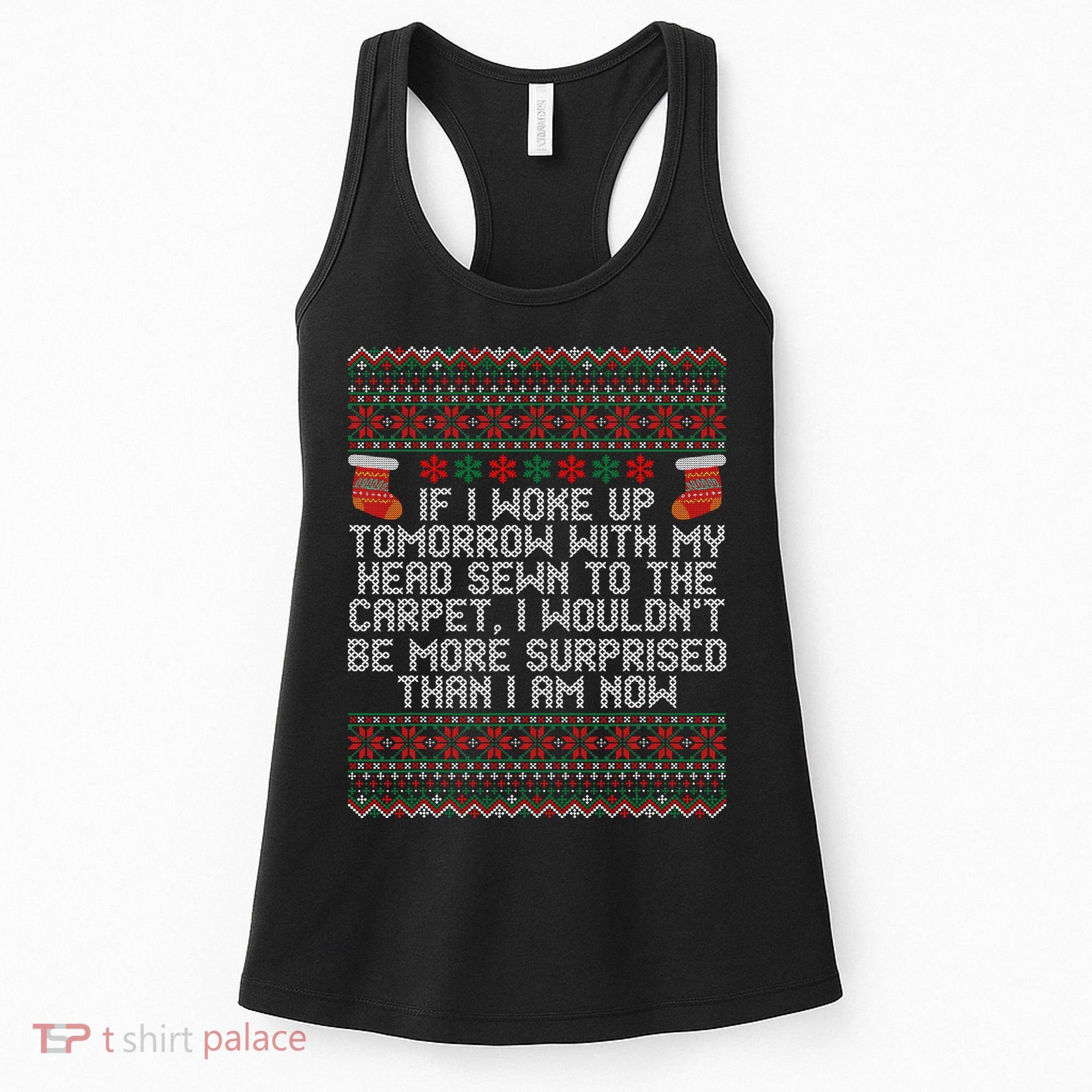 Christmas I Woke up Tomorrow With My Head Sewn to the Carpet Women's Tank Top