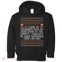 Christmas I Woke up Tomorrow With My Head Sewn to the Carpet Toddler Hoodie thumb 0