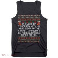 Christmas I Woke up Tomorrow With My Head Sewn to the Carpet Tank Top thumb 0