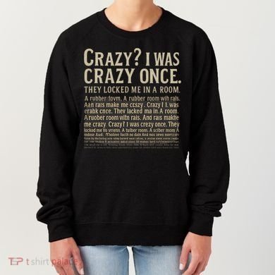 Crazy? I Was Crazy Once Women's Sweatshirt