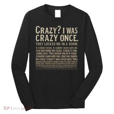Crazy? I Was Crazy Once Long Sleeve Shirt