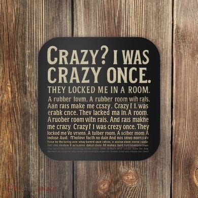 Crazy? I Was Crazy Once Coaster