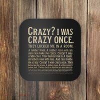 Crazy? I Was Crazy Once Coaster thumb 0