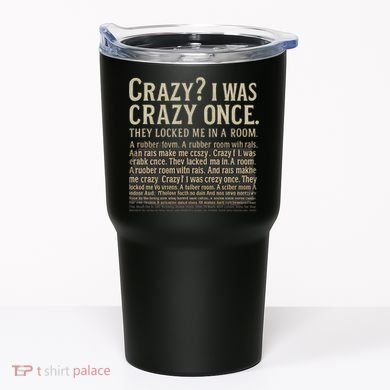 Crazy? I Was Crazy Once Tumbler