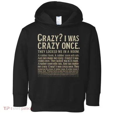 Crazy? I Was Crazy Once Toddler Hoodie