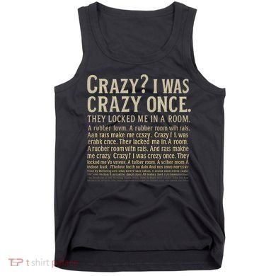 Crazy? I Was Crazy Once Tank Top