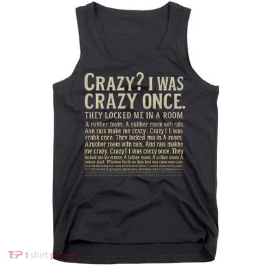 Crazy? I Was Crazy Once Tank Top
