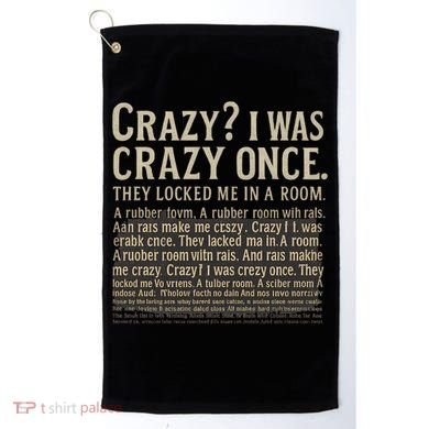Crazy? I Was Crazy Once Golf Towel
