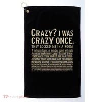 Crazy? I Was Crazy Once Golf Towel thumb 0