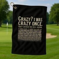 Crazy? I Was Crazy Once Golf Towel thumb 1
