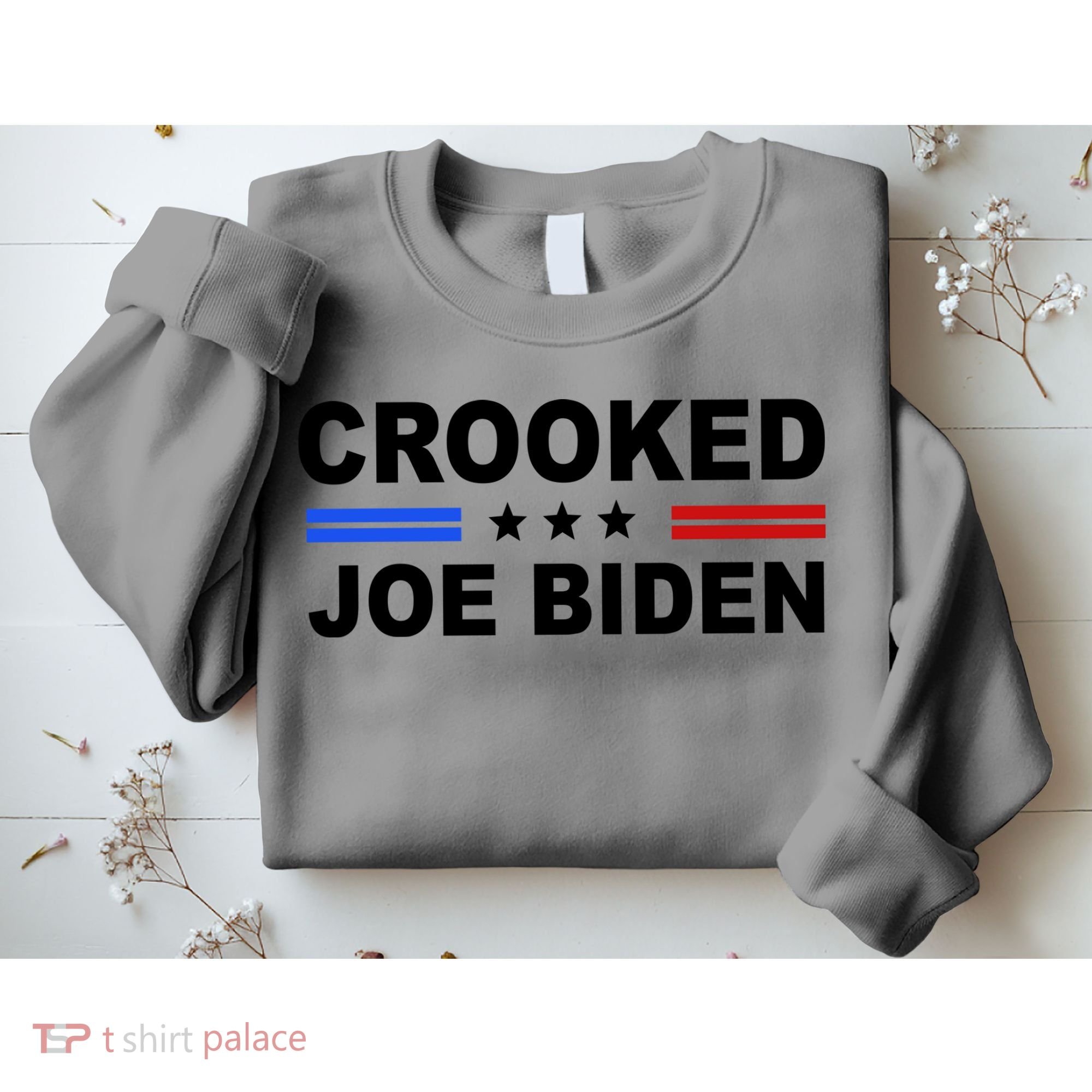 Crooked Joe Biden Trump Quote Political Sweatshirt