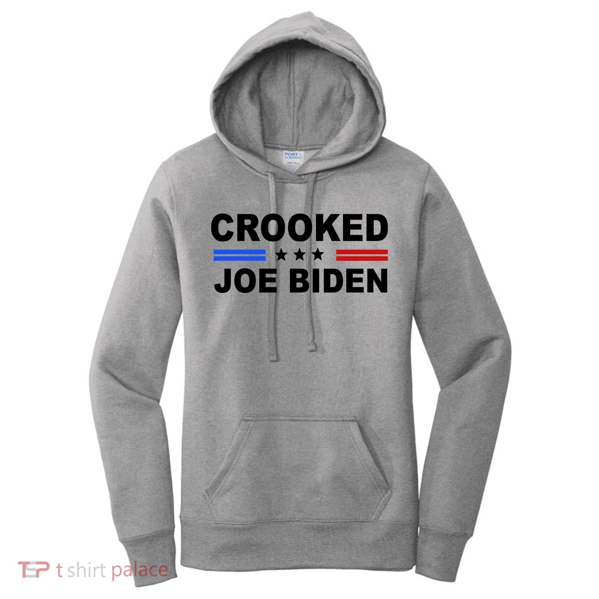 Crooked Joe Biden Trump Quote Political Women's Hoodie
