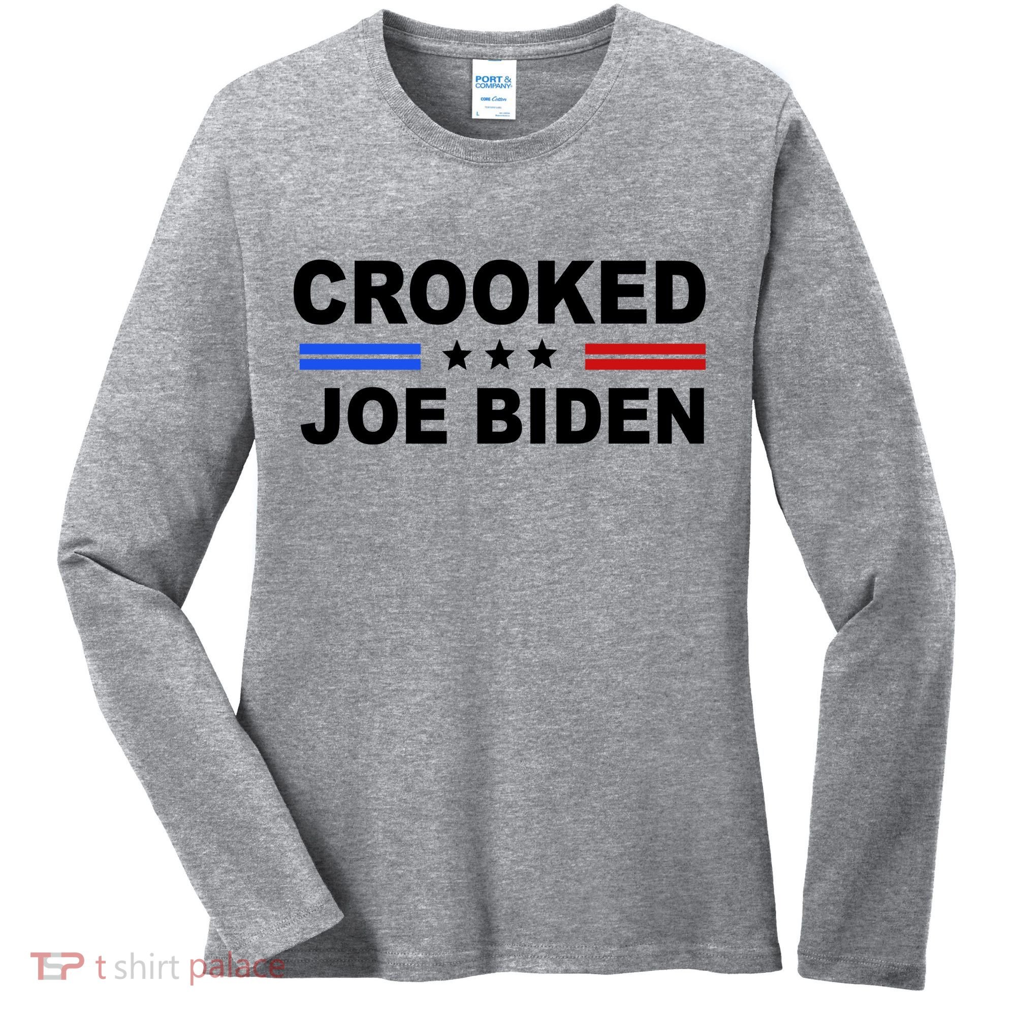 Crooked Joe Biden Trump Quote Political Women's Long Sleeve Shirt