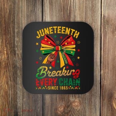 Coquette Juneteenth Breaking Every Chain Since 1865 Coaster