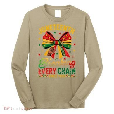 Coquette Juneteenth Breaking Every Chain Since 1865 Long Sleeve Shirt