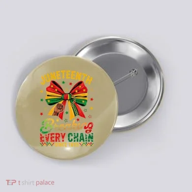 Coquette Juneteenth Breaking Every Chain Since 1865 Button
