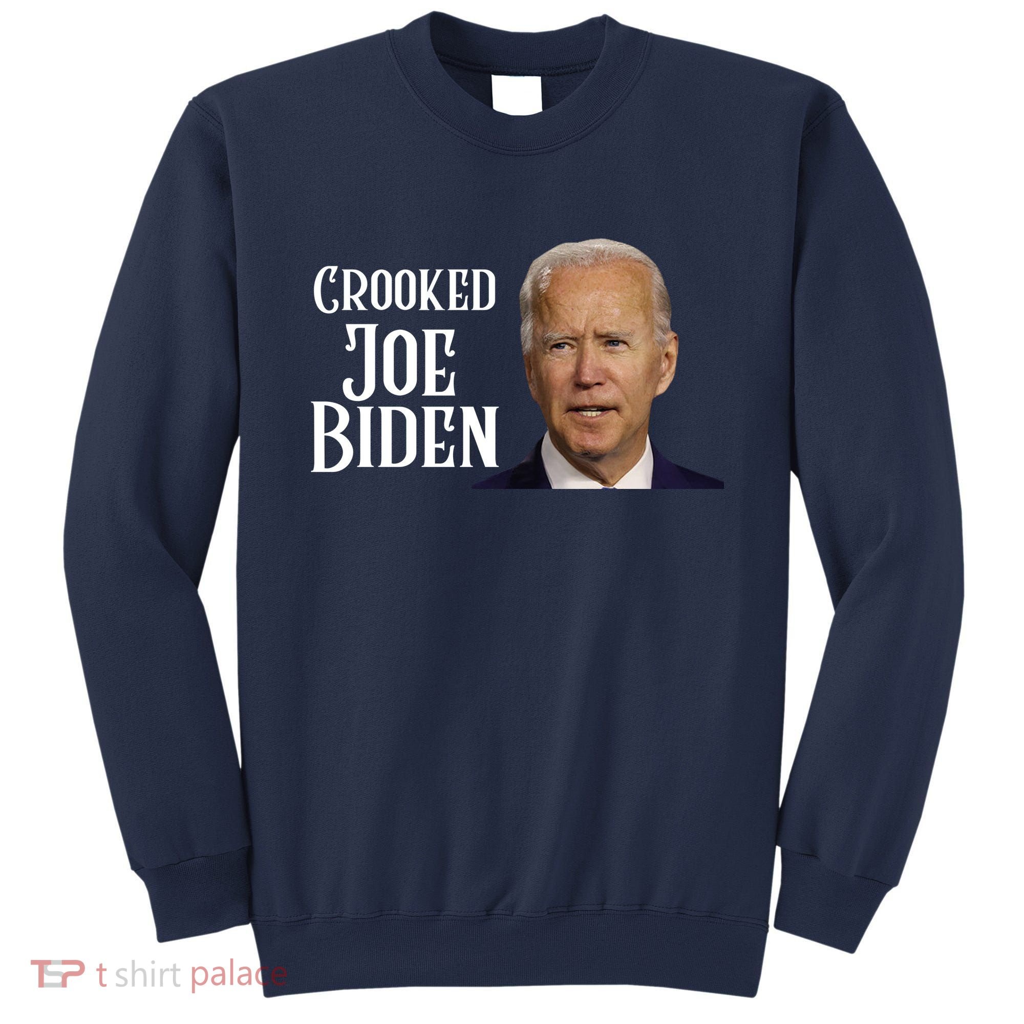 Crooked Joe Biden Sweatshirt