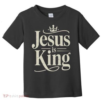 Christian Jesus Christ Is King God Son Toddler T-Shirt