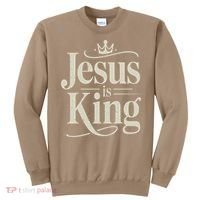 Christian Jesus Christ Is King God Son Sweatshirt thumb 0