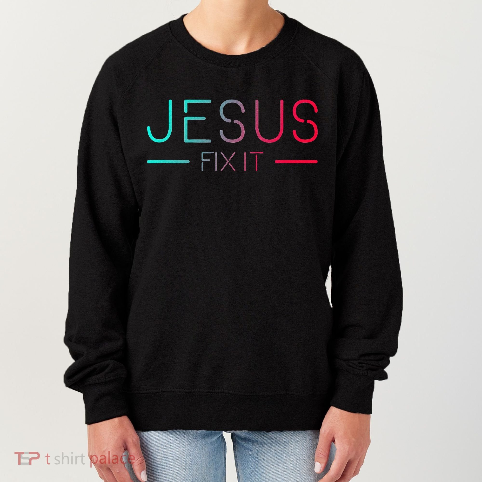 Christian Jesus Fix It Faith Filled Women's Sweatshirt