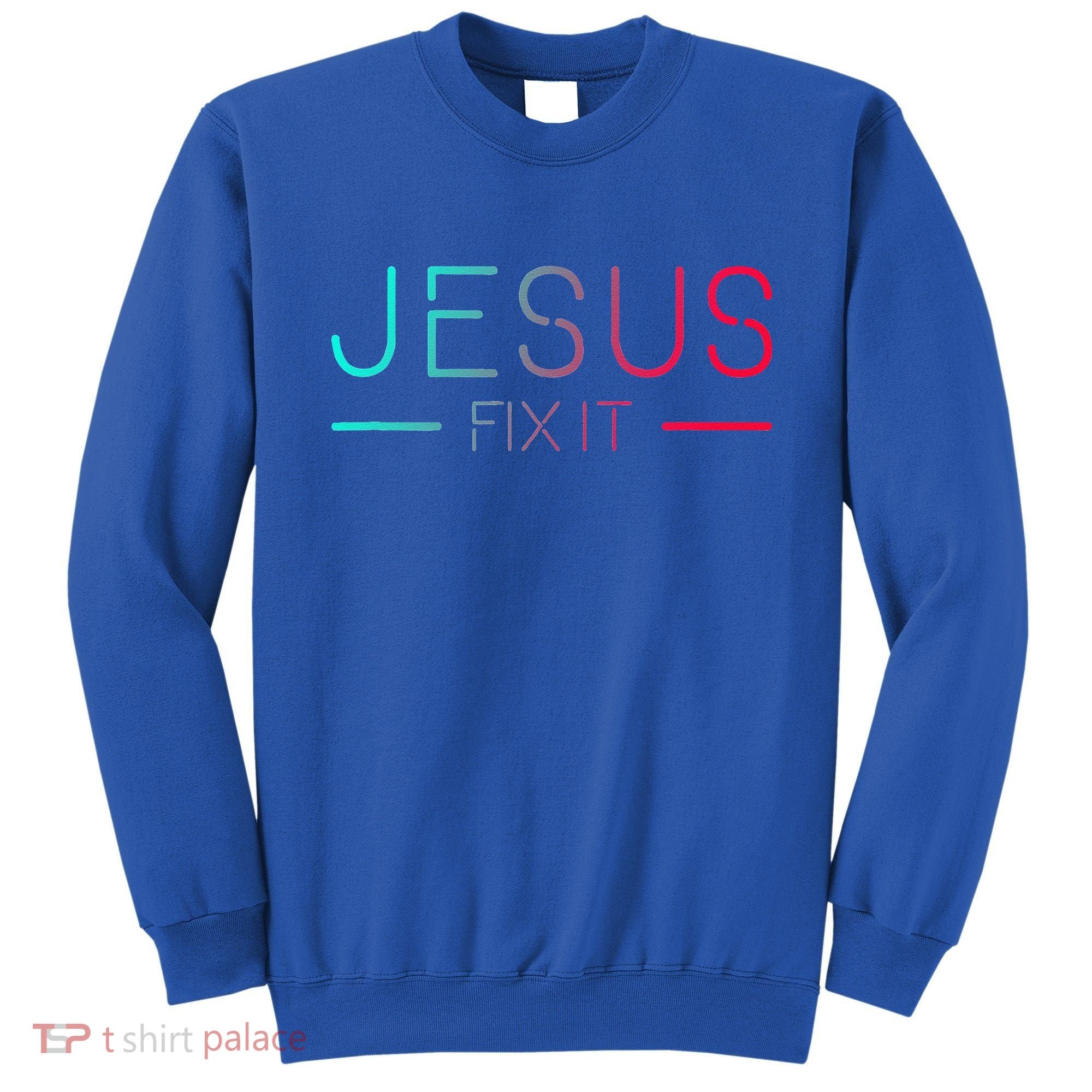 Christian Jesus Fix It Faith Filled Sweatshirt