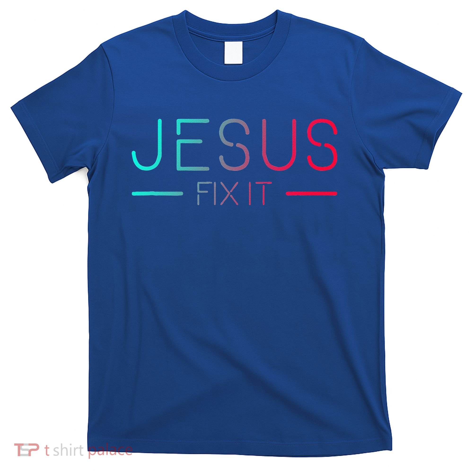 Christian Jesus Fix It Faith Filled T-Shirt