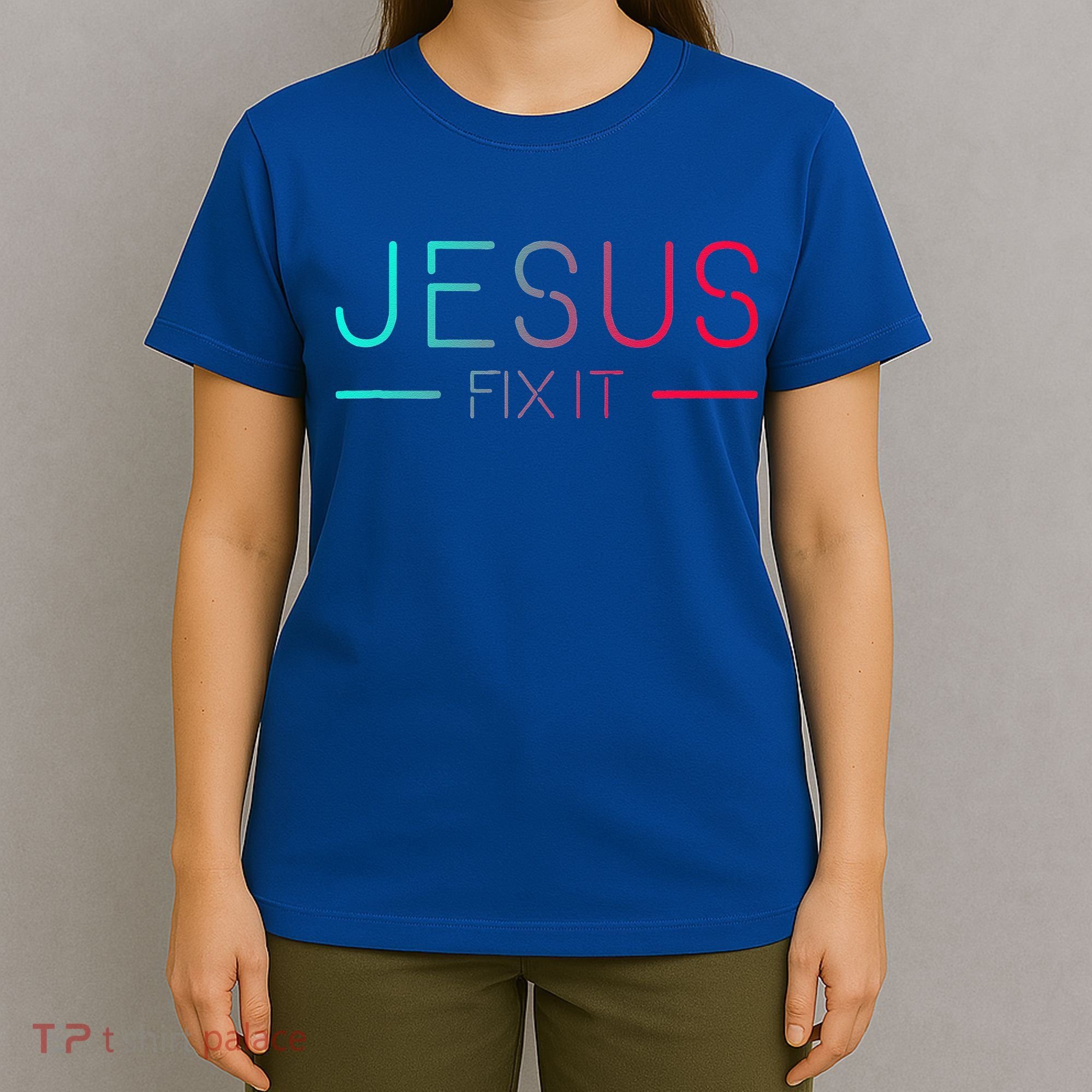 Christian Jesus Fix It Faith Filled T-Shirt