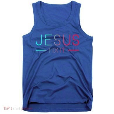 Christian Jesus Fix It Faith Filled Tank Top