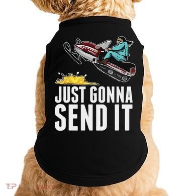 Cool Just Gonna Send It Doggie Tank