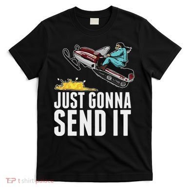 Cool Just Gonna Send It T-Shirt