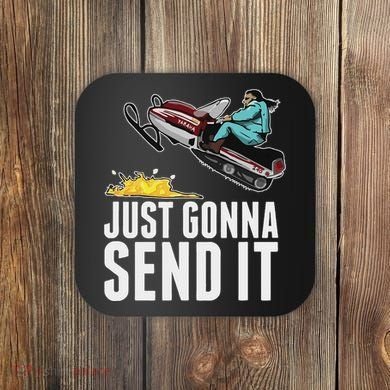 Cool Just Gonna Send It Coaster