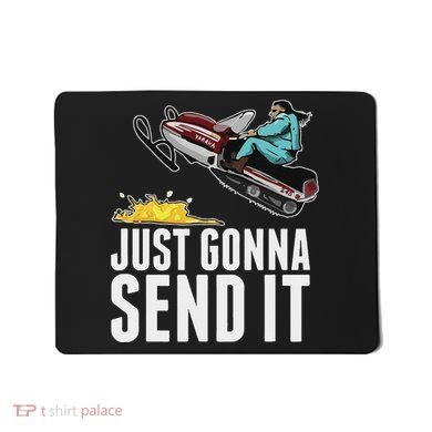 Cool Just Gonna Send It Mousepad